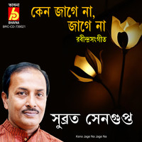 Subrata Sengupta - Keno Jage Na Jage Na