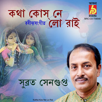 Subrata Sengupta - Kotha Kos Ne Lo Rai