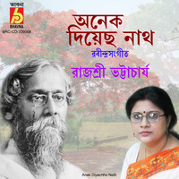 Rajashree Bhattacharya - Anek Diyechho Nath