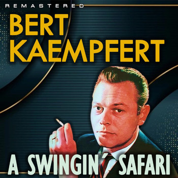 Bert Kaempfert - A Swingin' Safari (Remastered)
