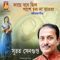 Subrata Sengupta - Kachhe Jobe Chilo