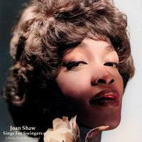 Joan Shaw - Sings For Swingers (Analog Source Remaster 2022)