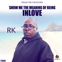 RK - Show Me the Meaning of Being Inlove