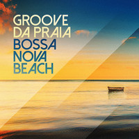 Groove Da Praia - Bossa Nova Beach