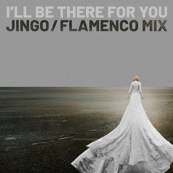Jingo - I'll Be There for You (Flamenco Mix)