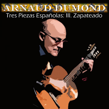Arnaud Dumond - Tres Piezas Españolas: III. Zapateado