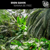 Eren Sahin - Wanna Be Free