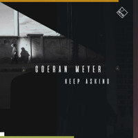 Goeran Meyer - Keep Asking