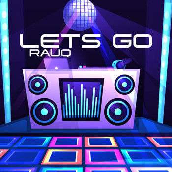 Rauq - Lets Go