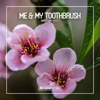 Me & My Toothbrush - Watcha Want