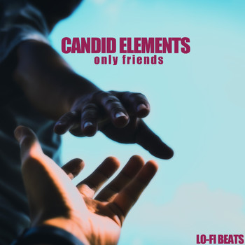 Candid Elements - Only Friends (Lo-Fi Beats)