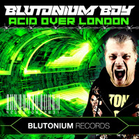 Blutonium Boy - Acid over London