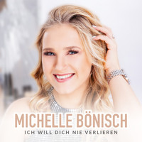 Michelle Bönisch - Ich will dich nie verlieren
