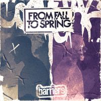 From Fall to Spring - BARRIERS (Explicit)