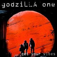godziLLA one - Get Your Vibes