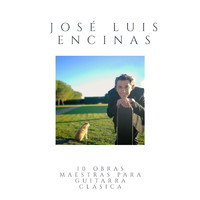 Jose Luis Encinas - 10 Obras Maestras para Guitarra Clásica