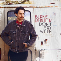 Blake Dantier - Don't Say When