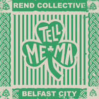Rend Collective - Tell Me Ma (Belfast City)