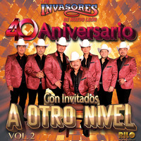 Los Invasores De Nuevo León - 40 Aniversario Con Invitados a Otro Nivel Vol. 2