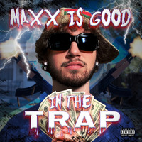MAXXJAMEZ - Maxx is Good in the Trap (Explicit)