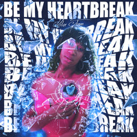Mila Jam - Be My Heartbreak (Explicit)