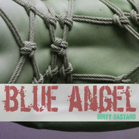 Blue Angel - Dirty Bastard (Explicit)