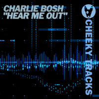 Charlie Bosh - Hear Me Out