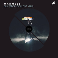 Madmess - BILY (Because I Love You)
