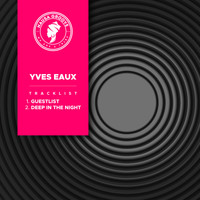 Yves Eaux - Guestlist