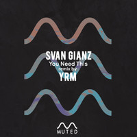 Svan Gianz - You Need This