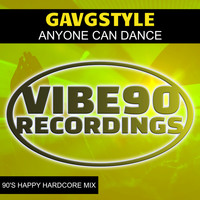 GavGStyle - Anyone Can Dance (90'S Happy Hardcore Mix)