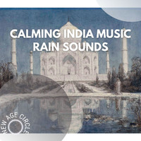 New Age Circle - Calming India Music, Rain Sounds
