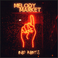 Melody Market - Bad Habits