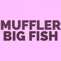 Muffler - Big Fish