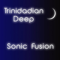 Trinidadian Deep - Sonic Fusion