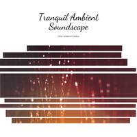 Chill Ambient Nation - Tranquil Ambient Soundscape