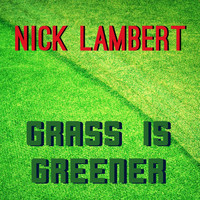 Nick Lambert - Grass Is Greener