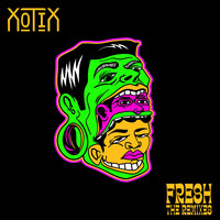 XotiX - Fresh The Remixes (Explicit)