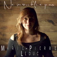 Marie-Pierre Leduc - Ne m'oublie pas (Version Acoustique)