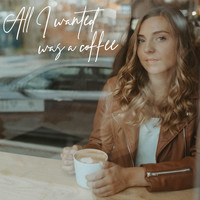 Samantha Ebert - All I Wanted Was A Coffee