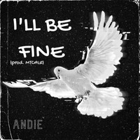 andie - ill be fine