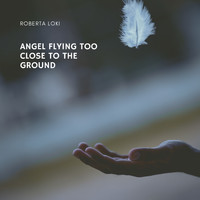 Roberta Loki - Angel Flying Too Close To The Ground