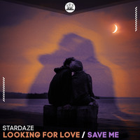 Stardaze - Looking for Love / Save Me