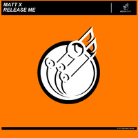 Matt X - Release Me