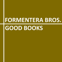 Formentera Bros. - Good Books