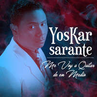 Yoskar Sarante - Me Voy a Quitar de en Medio