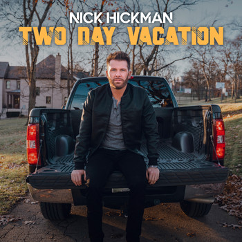 Nick Hickman - Two Day Vacation