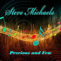 Steve Michaels - Precious and Few