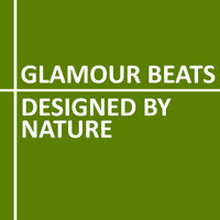 Glamour Beats - Designed by Nature