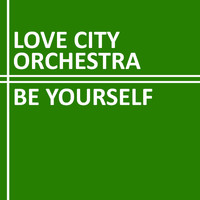 Love City Orchestra - Be Yourself